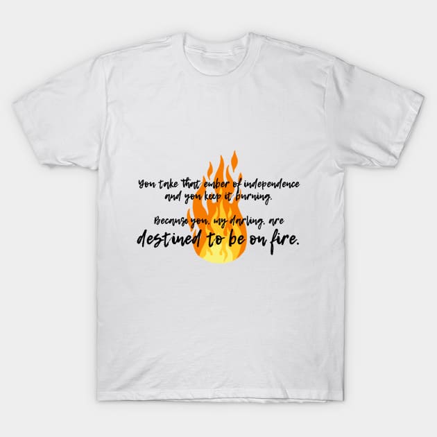 Destined to be on fire - Schitt's Creek T-Shirt by peggieprints